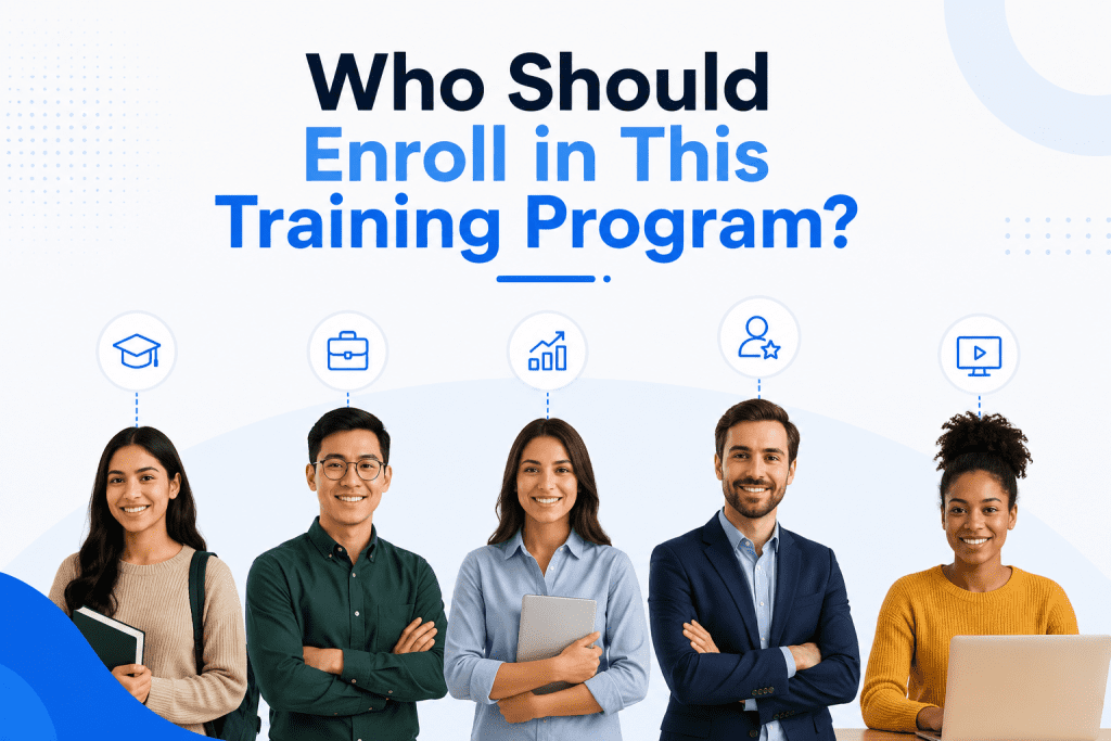 Who Should Enroll in This Training Program?​